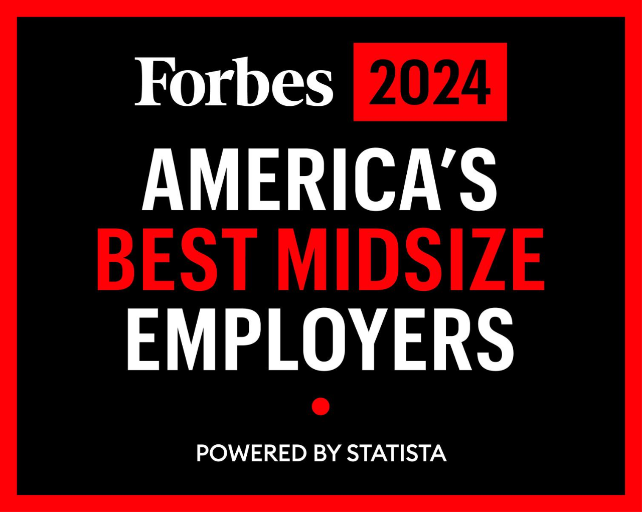 Forbes: America’s Best Mid-Size Employers 2024