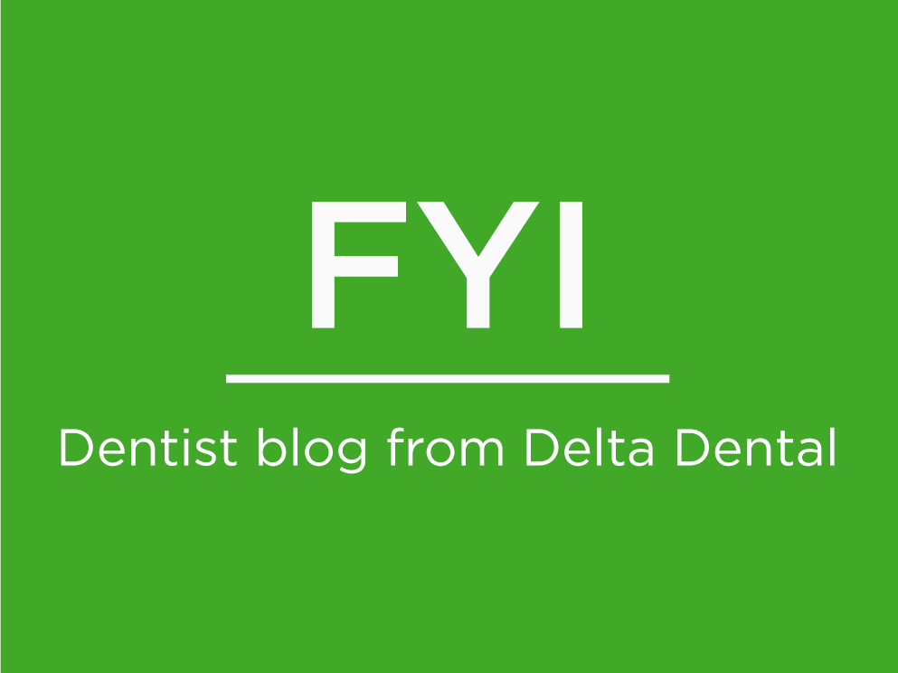 FYI - Dentist Blog from Delta Dental